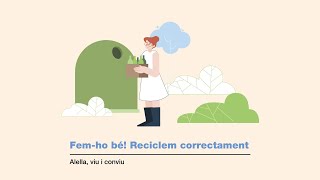Fem-ho bé, reciclem correctament